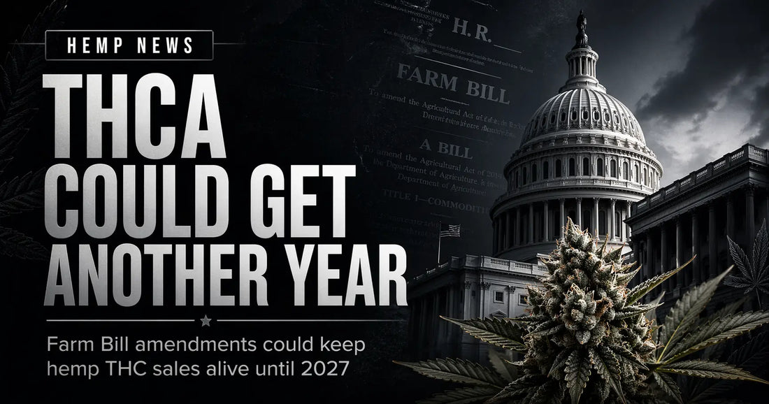 THCA Could Get Another Year, and Washington Is Finally Feeling the Pressure