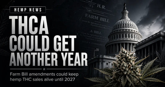 THCA Could Get Another Year, and Washington Is Finally Feeling the Pressure